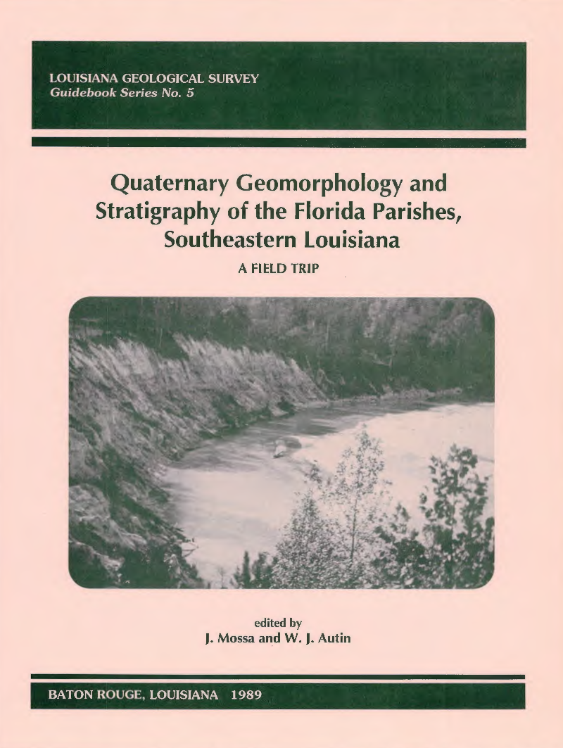 Quaternary Geomorphology and Stratigraphy of the Florida Parishes, Southeastern Louisiana: A Field Trip Quaternary Geomorphology and Stratigraphy of the Florida Parishes, Southeastern Louisiana: A Field Trip